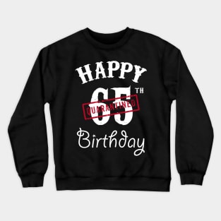 Happy 65th Quarantined Birthday Crewneck Sweatshirt